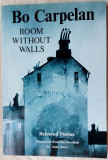 Cumpara ieftin BO CARPELAN - ROOM WITHOUT WALLS:SELECTED POEMS TRANSLATED FROM THE SWEDISH/1987