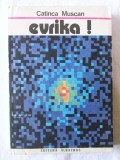 Cumpara ieftin &quot;EVRIKA! Pagini din romanul stiintei&quot;, Catinca Muscan, 1989, Albatros