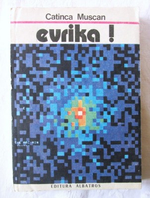 &amp;quot;EVRIKA! Pagini din romanul stiintei&amp;quot;, Catinca Muscan, 1989 foto