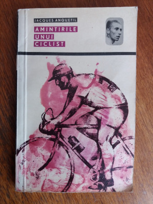 Amintirile unui ciclist - Jacques Anquetil / R5P5S foto