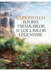 Istoria taramurilor si locurilor legendare de Umberto Eco foto