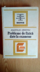 Probleme de fizica date la examene - Anatolie Hristev / Editura Tehnica,1984 foto