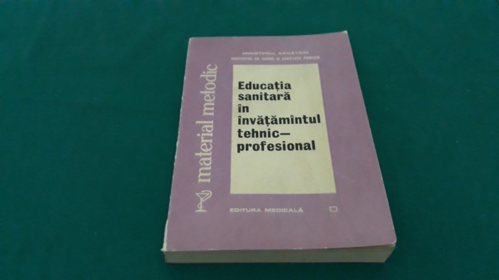 EDUCAȚIA SANITARĂ &Icirc;N &Icirc;NV&Acirc;ȚĂM&Acirc;NTUL TEHNIC-PROFESIONAL/ 1976 *