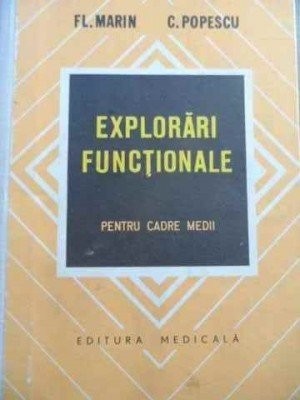 Carte MEDICINA,Explorari Functionale,Cadre Medii-Fl.Marin,C.Popescu,T.GRATUIT foto