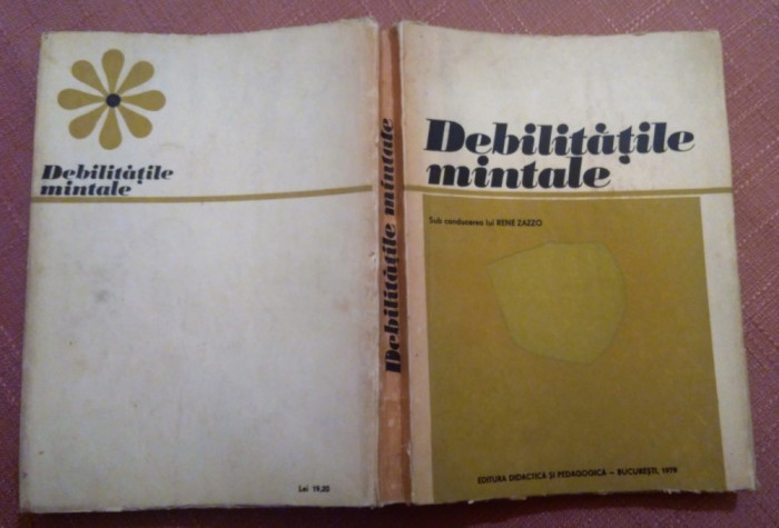 Debilitatile mintale. Editura Didactica si Pedagogica, 1979 - Rene Zazzo