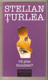 Stelian Turlea-Va plac blondele