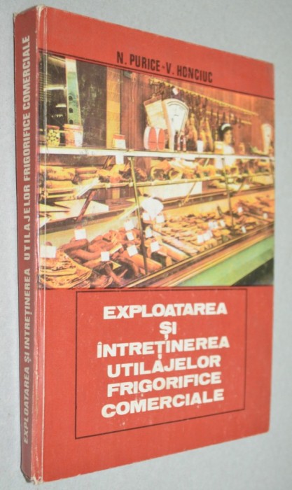 Exploatarea si intretinerea utilajelor frigorifice comerciale N. Purice