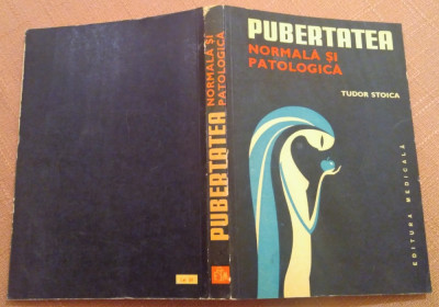 Pubertatea normala si patologica. Editura Medicala, 1982 - Tudor Stoica foto