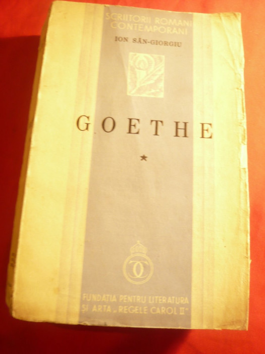 Ion San Giorgiu - Goethe -Ed. 1937 Fundatia pt. Literatura Carol II