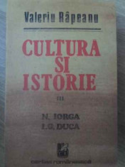 Cultura Si Istorie Iii N. Iorga, I.g. Duca - Valeriu Rapeanu ,416453 foto