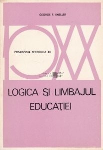 George F. Kneller - Logica și limbajul educației foto