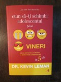 Cum să-ţi schimbi adolescentul p&acirc;nă vineri -Kevin Leman