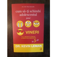 Cum să-ţi schimbi adolescentul p&acirc;nă vineri -Kevin Leman