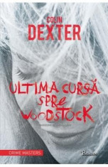 Ultima cursa spre Woodstock - Colin Dexter foto