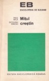 P. Bălă, O. Chețan - Mitul creștin. Filiații și paralele