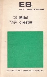 P. Bălă, O. Chețan - Mitul creștin. Filiații și paralele foto