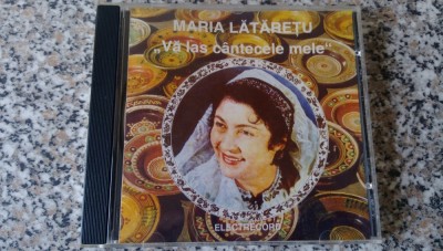 CD Maria Lătăretu &amp;ndash; Vă Las C&amp;acirc;ntecele Mele foto