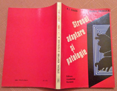 Stresul, adaptare si patologie. Ed. Academiei, 1993 - A. I. Baba, Rodica Giurgea foto