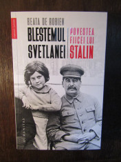 Beata de Robien - Blestemul Svetlanei .Povestea fiicei lui Stalin foto