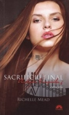 Richelle Mead - Sacrificiul final ( Partea intai ) foto