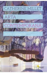 Arta contemporana. Istorie si geografie - Catherine Millet foto