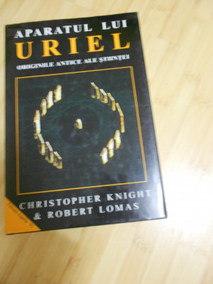 CHRISTOPHER KNIGHT--APARATUL LUI URIEL - ORIGINILE ANTICE ALE STIINTEI .FACTURA foto