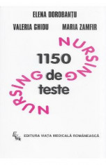 1150 de teste de nursing - Elena Dorobantu, Valeria Ghidu, Maria Zamfir foto