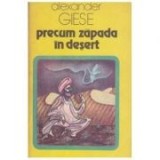 Alexander Giese - Precum zăpada &icirc;n deșert - un roman despre Omar Khayyam