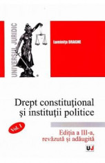 Drept constitutional si institutii politice Vol.1 Ed.3 - Luminita Dragne foto
