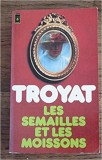 Henri Troyat - Les semailles et les moissons