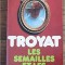 Henri Troyat - Les semailles et les moissons