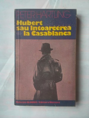 (C376) PETER HARTLING - HUBERT SAU INTOARCEREA LA CASABLANCA foto