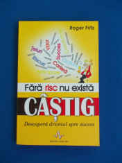 ROGER FRITZ - FARA RISC NU EXISTA CASTIG , DESCOPERA DRUMUL SPRE SUCCES - 2007 foto