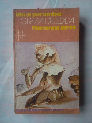 (C376) GRAZIA DELEDDA - ULII SI PORUMBEII / MARIANNA SIRCA foto
