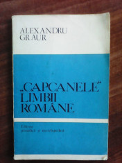 Capcanele limbii romane - ALEXANDRU GRAUR foto