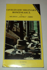 Civilizatie milenara romaneasca In Muzeul Astra Sibiu foto