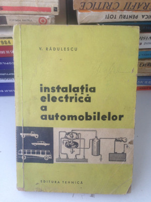 Instalatia electrica a automobilelor/V. Radulescu/1961 foto