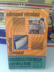 Radioelectronica pentru toti/Edmond Nicolau/colectia Cristal/1972 foto