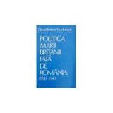 D. B. Funderburk - Politica Marii Britanii fata de Romania 1938-1940