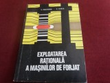 Cumpara ieftin V MOLDOVAN - EXPLOATAREA RATIONALA A MASINILOR DE FORJAT