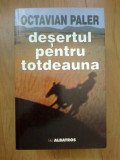 W1 Octavian Paler &ndash; Desertul pentru totdeauna