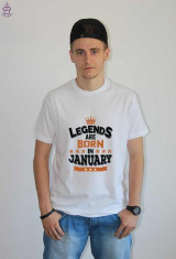 Tricou personalizat Legends Are Born In January foto