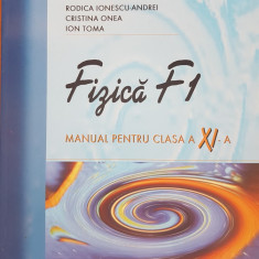 FIZICA F1 MANUAL PENTRU CLASA A XI-A - Rodica Ionescu-Andrei, C. Onea, I. Toma