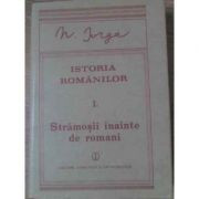 N. Iorga -Strămoșii &amp;icirc;nainte de romani ( Istoria rom&amp;acirc;nilor, Vol. I, p. &amp;icirc;nt&amp;icirc;i ) foto