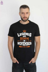 Tricou personalizat Legends Are Born In November foto