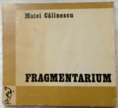 MATEI CALINESCU - FRAGMENTARIUM,1973(Leonid Dimov/Mircea Ivanescu/Emil Brumaru+) foto