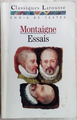 MONTAIGNE - LES ESSAIS (CHOIX DE TEXTES) [CLASSIQUES LAROUSSE 1994 / LIMBA FRANCEZA] foto