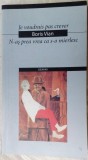 BORIS VIAN-JE VOUDRAIS PAS CREVER/N-AS PREA VREA CA S-O MIERLESC(VERSURI RO/FRA)
