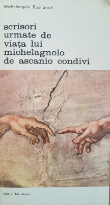 SCRISORI URMATE DE VIATA LUI MICHELAGNOLO DE ASCANIO CONDIVI (Volumul 1) foto