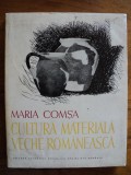 Cultura materiala veche romaneasca / Maria Comsa